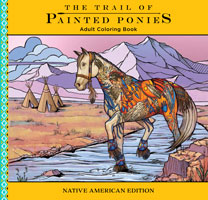 The Trail of Painted Ponies Adult Coloring Book - Native American Edition